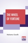 Image for The Wheel Of Fortune : Appreciation By Dwijendranath Tagore With Appendices By Maganlal K. Gandhi