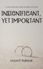 Image for Insignificant, Yet Important ... a Five Letter Word, Impacting Every Love Story