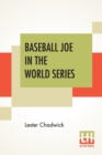 Image for Baseball Joe In The World Series : Or Pitching For The Championship