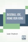 Image for Baseball Joe, Home Run King : Or The Greatest Pitcher And Batter On Record