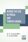 Image for Behind The Veil In Persia And Turkish Arabia