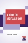Image for A Book On Vegetable Dyes