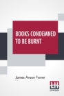 Image for Books Condemned To Be Burnt