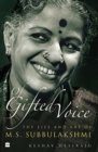 Image for OF GIFTED VOICE : The Life and Art of M.S. Subbulakshmi