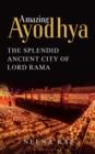 Image for Amazing Ayodhya: the splendid ancient city of Lord Rama