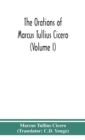 Image for The orations of Marcus Tullius Cicero (Volume I)