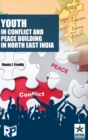 Image for Youth in Conflict and Peace Building in North East India