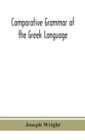 Image for Comparative grammar of the Greek language