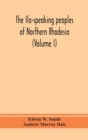 Image for The Ila-speaking peoples of Northern Rhodesia (Volume I)