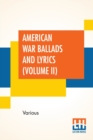 Image for American War Ballads And Lyrics (Volume II)