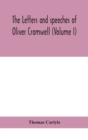 Image for The letters and speeches of Oliver Cromwell (Volume I)