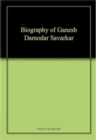 Image for Biography of Ganesh Damodar Savarkar