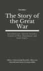 Image for The Story of the Great War, Volume I (of VIII) : Introductions; Special Articles; Causes of War; Diplomatic and State Papers