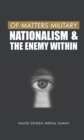 Image for Of Matters Military: Nationalism and the Enemy Within