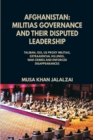 Image for Afghanistan : Militias Governance and their Disputed Leadership (Taliban, ISIS, US Proxy Militais, Extrajudicial Killings, War Crimes and Enforced Disappearances)