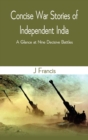 Image for Concise War Stories of Independent India : A Glance at Nine Decisive Battles