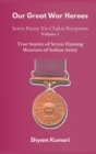 Image for Our Great War Heroes : Seven Param Vir Chakra Recipients - Vol 1 (True Stories of Seven Flaming Warriors of Indian Army)