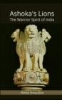 Image for Ashoka&#39;s Lions: The Warrior Spirit of India