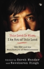 Image for This Land Is Mine, I Am Not of This Land Caa-NRC and the Manufacture of Statelessness