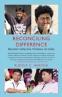 Image for Reconciling Difference : Beyond Collective Violence in India
