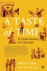 Image for A Taste of Time-A Food History of Calcutta