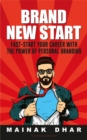 Image for Brand New Start: Fast-Start Your Career with the Power of Personal Branding