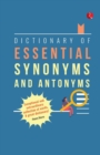 Image for DICTIONARY OF ESSENTIAL SYNONYMS AND ANTONYMS