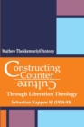 Image for Constructing Counter-Culture Through Liberation Theology Through Liberation Theology : Sebastian Kappen SJ (1924-93)