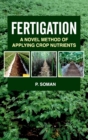 Image for Fertigation: A Novel Method of Applying Crop Nutrients (Co-Published With CRC Press UK)