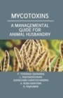 Image for Mycotoxins: A Managemental Guide for Animal Husbandry
