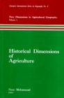 Image for Historical Dimensions of Agriculture (New Dimensions in Agricultural Geography Volume-1) (Concept&#39;s International Series in Geography No.4)