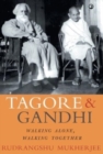 Image for TAGORE AND GANDHI : WALKING ALONE, WALKING TOGETHER