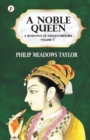 Image for A Noble Queen a Romance of Indian History Vol I