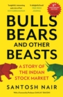 Image for Bulls, Bears and Other Beasts (5th Anniversary Edition) : A Story of the Indian Stock Market