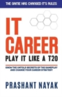 Image for IT CAREER PLAY IT LIKE A T20 (first edition)