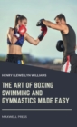 Image for The Art of Boxing Swimming and Gymnastics Made Easy