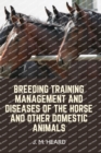 Image for Breeding Training Management and Diseases of the Horse and other Domestic Animals