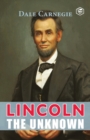 Image for Lincoln the Unknown