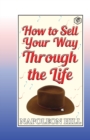 Image for How to Sell Your Way Through the Life