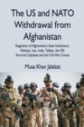 Image for The US and NATO Withdrawal from Afghanistan : Stagnation of Afghanistan&#39;s State Institutions, Pakistan, Iran, India, Taliban, the ISIS Terrorist Caliphate and the CIA War Crimes