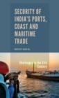 Image for Security of India&#39;s Ports, Coast and Maritime Trade: Challenges in the 21st Century