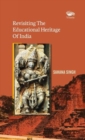 Image for Revisiting The Educational Heritage Of India