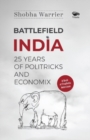Image for Battlefield India : 25 Years of Politricks and Economix