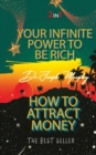 Image for Your Infinite Power to be Rich &amp; How to Attract Money