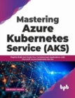 Image for Mastering Azure Kubernetes Service (AKS)