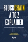 Image for Blockchain A to Z Explained : Become a Blockchain Pro with 400+ Terms