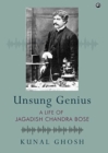 Image for UNSUNG GENIUS A Life of Jagadish Chandra Bose