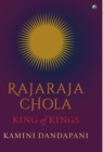 Image for RAJARAJA CHOLA : King of Kings
