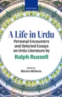 Image for A life in Urdu  : personal encounters and selected essays on Urdu literature