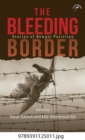 Image for The Bleeding Border : Stories of Bengal Partition